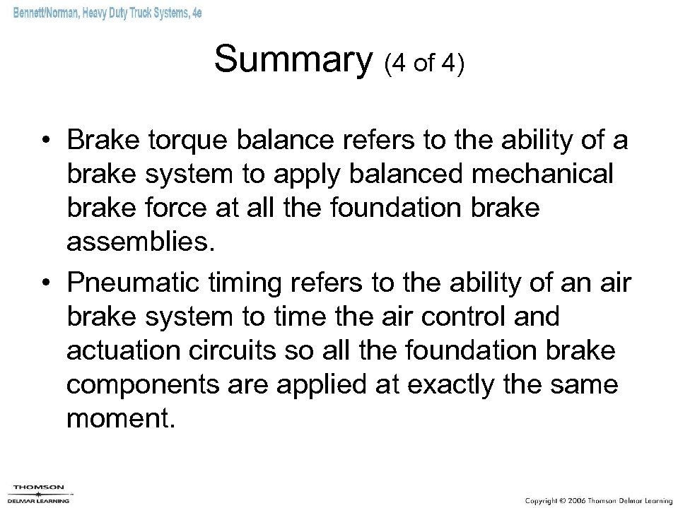 Summary (4 of 4) • Brake torque balance refers to the ability of a