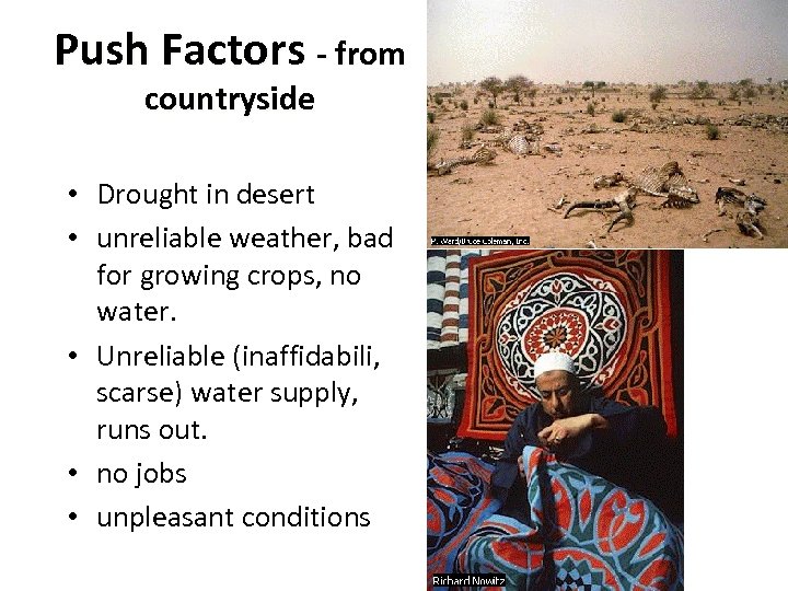 Push Factors - from countryside • Drought in desert • unreliable weather, bad for