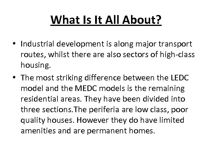 What Is It All About? • Industrial development is along major transport routes, whilst