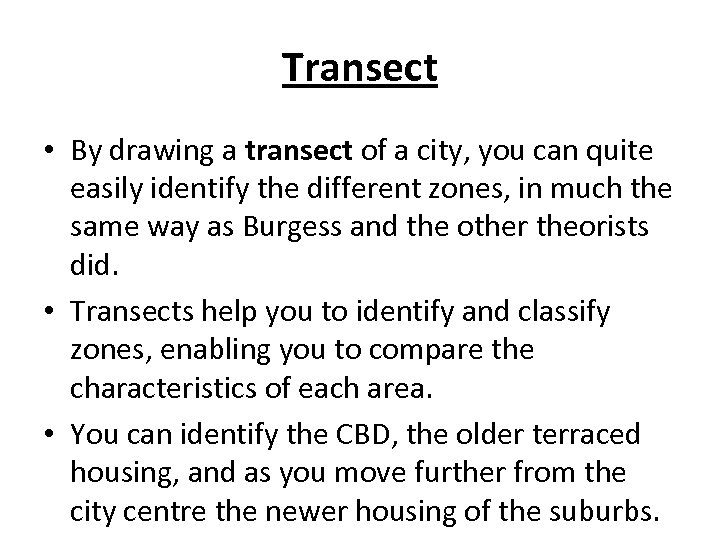 Transect • By drawing a transect of a city, you can quite easily identify