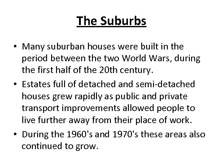 The Suburbs • Many suburban houses were built in the period between the two