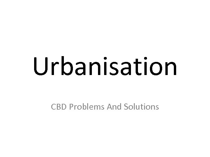 Urbanisation CBD Problems And Solutions 