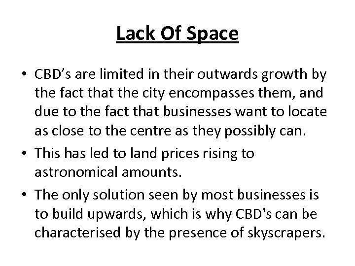 Lack Of Space • CBD’s are limited in their outwards growth by the fact