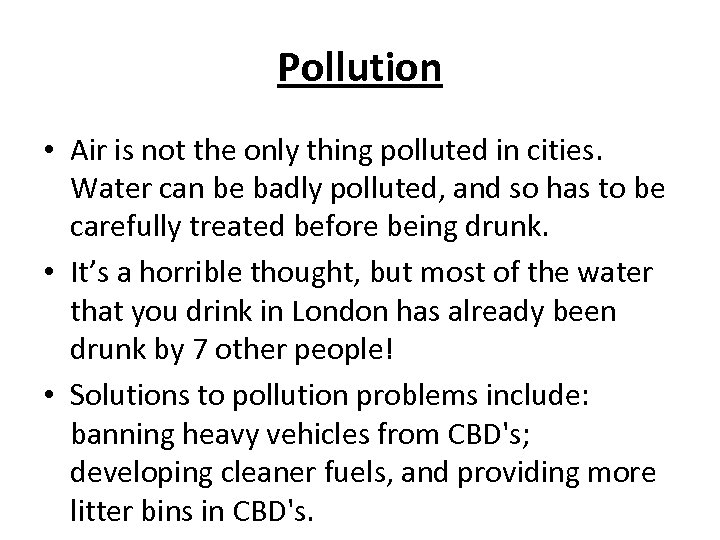 Pollution • Air is not the only thing polluted in cities. Water can be