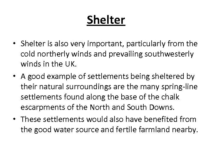 Shelter • Shelter is also very important, particularly from the cold northerly winds and