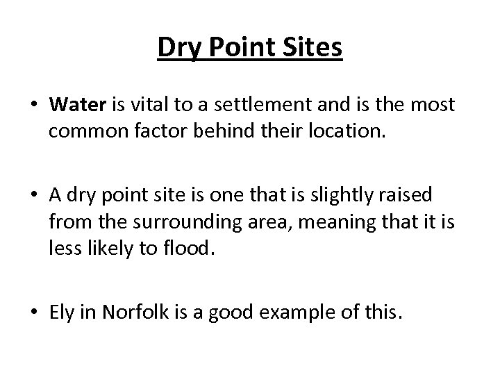 Dry Point Sites • Water is vital to a settlement and is the most