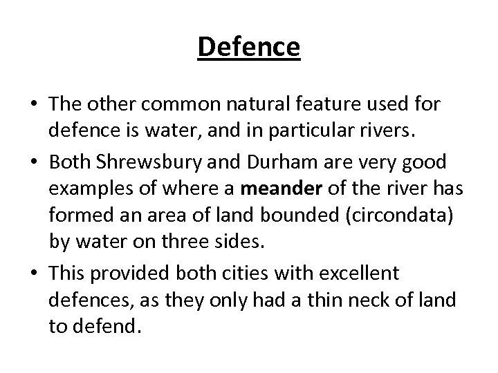 Defence • The other common natural feature used for defence is water, and in