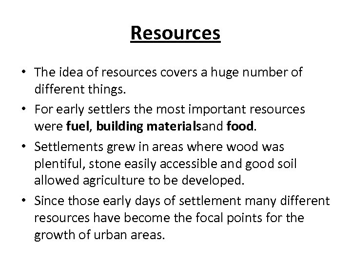 Resources • The idea of resources covers a huge number of different things. •