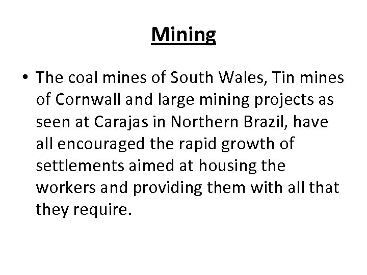 Mining • The coal mines of South Wales, Tin mines of Cornwall and large