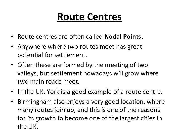 Route Centres • Route centres are often called Nodal Points. • Anywhere two routes