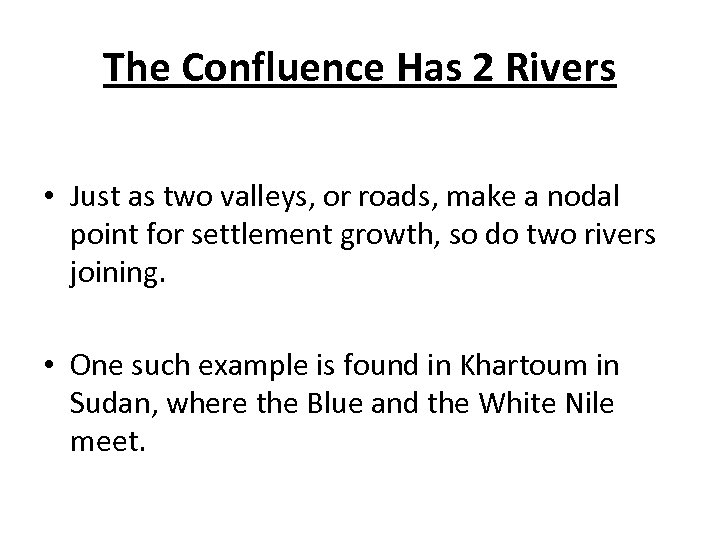 The Confluence Has 2 Rivers • Just as two valleys, or roads, make a