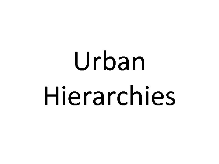 Urban Hierarchies 