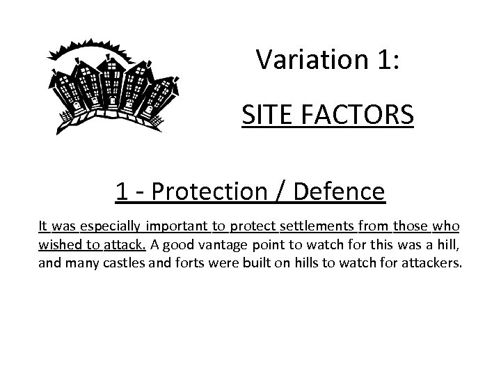 Variation 1: SITE FACTORS 1 - Protection / Defence It was especially important to