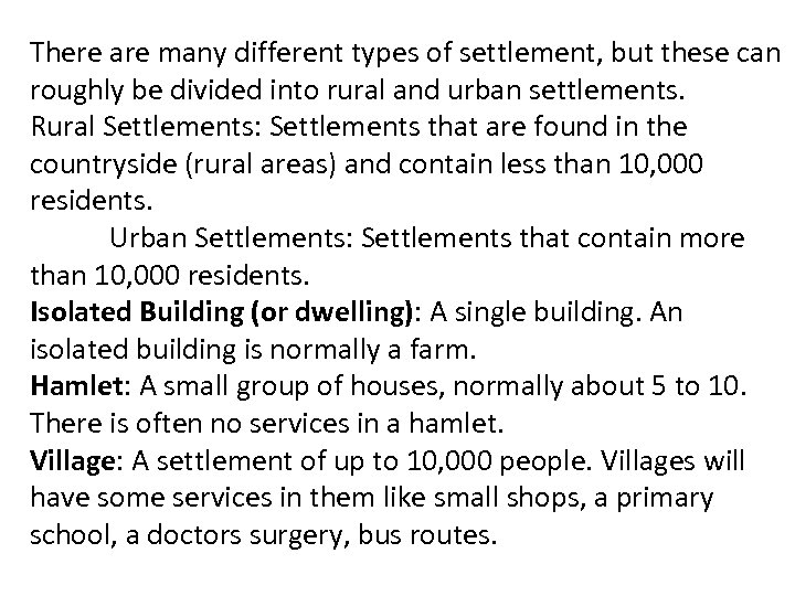 There are many different types of settlement, but these can roughly be divided into