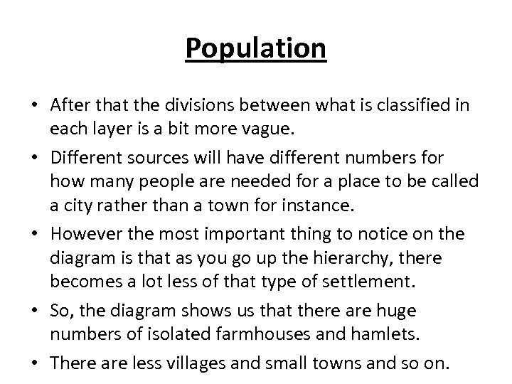 Population • After that the divisions between what is classified in each layer is