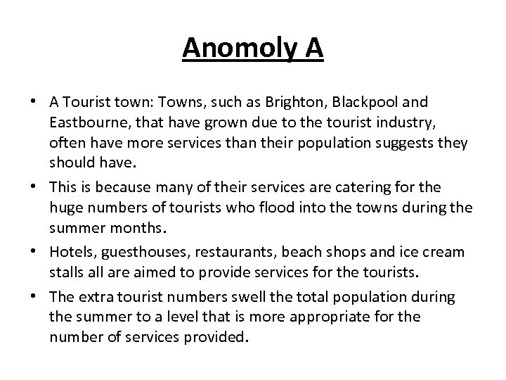 Anomoly A • A Tourist town: Towns, such as Brighton, Blackpool and Eastbourne, that