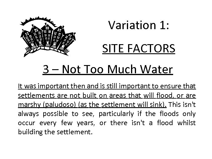 Variation 1: SITE FACTORS 3 – Not Too Much Water It was important then