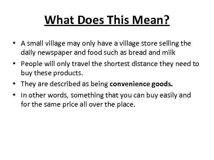 What Does This Mean? • A small village may only have a village store