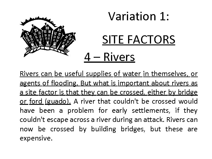 Variation 1: SITE FACTORS 4 – Rivers can be useful supplies of water in