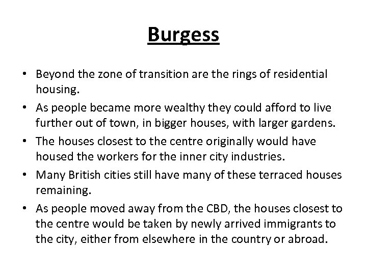 Burgess • Beyond the zone of transition are the rings of residential housing. •