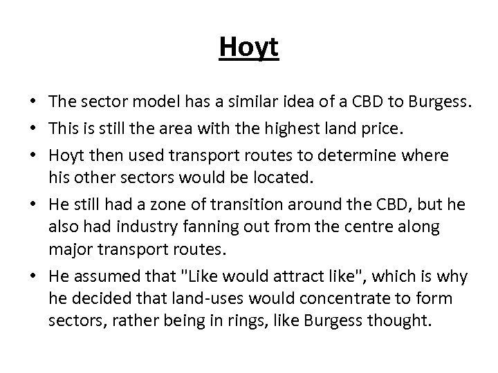 Hoyt • The sector model has a similar idea of a CBD to Burgess.