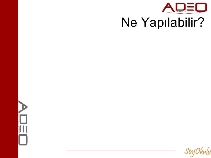 Ne Yapılabilir? 