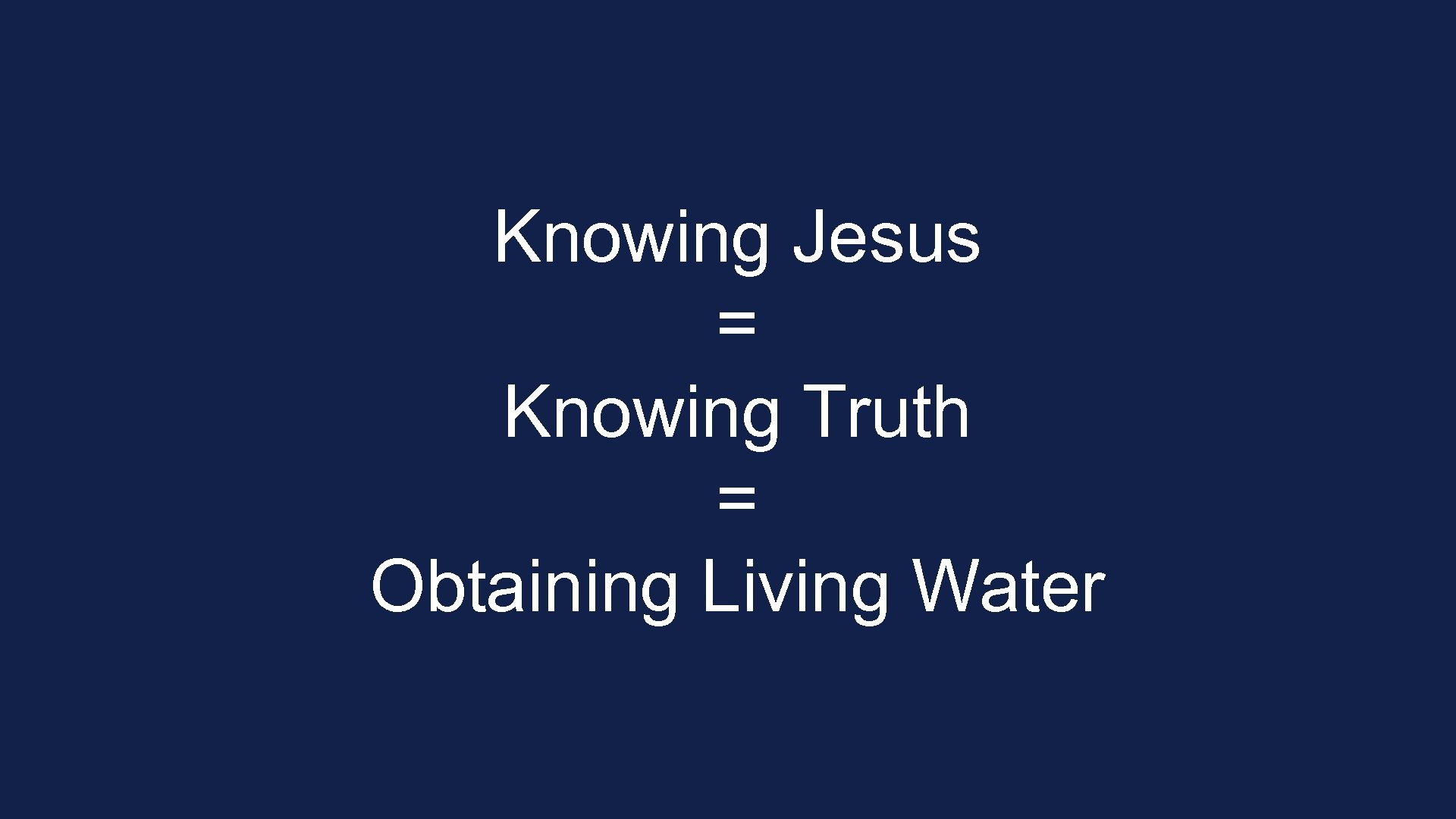 Knowing Jesus = Knowing Truth = Obtaining Living Water 