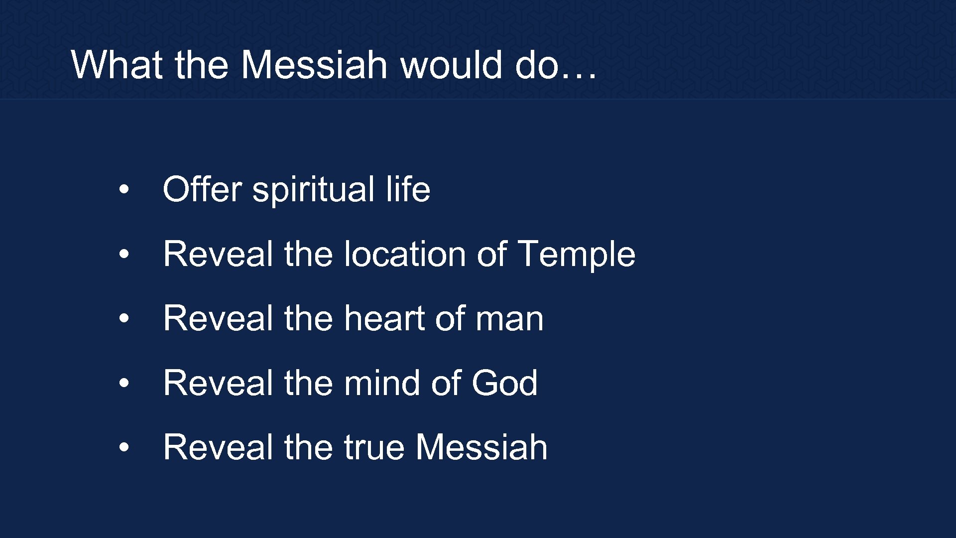 What the Messiah would do… • Offer spiritual life • Reveal the location of