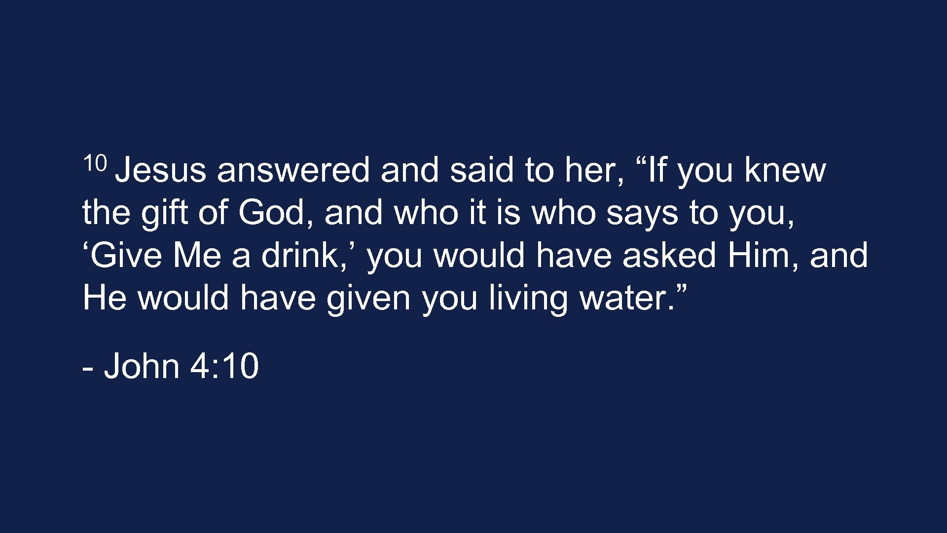 10 Jesus answered and said to her, “If you knew the gift of God,