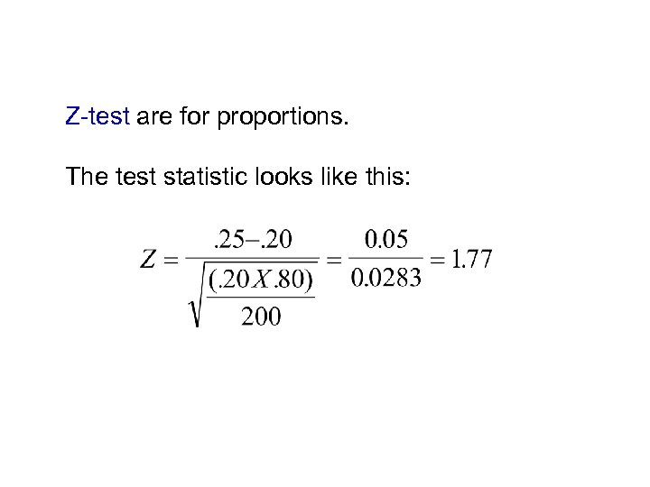 Z-test are for proportions. The test statistic looks like this: 