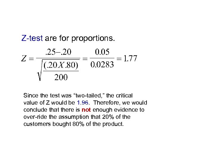 Z-test are for proportions. Since the test was “two-tailed, ” the critical value of