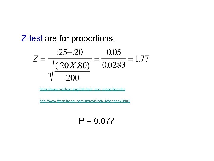 Z-test are for proportions. https: //www. medcalc. org/calc/test_one_proportion. php http: //www. danielsoper. com/statcalc/calculator. aspx?