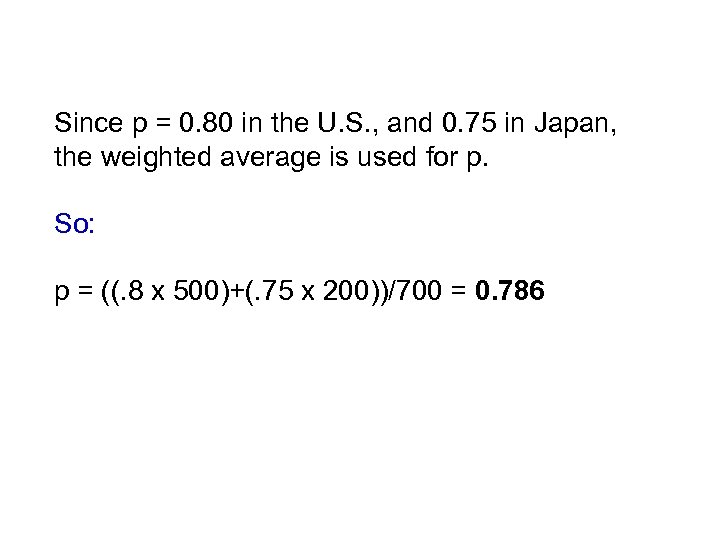 Since p = 0. 80 in the U. S. , and 0. 75 in