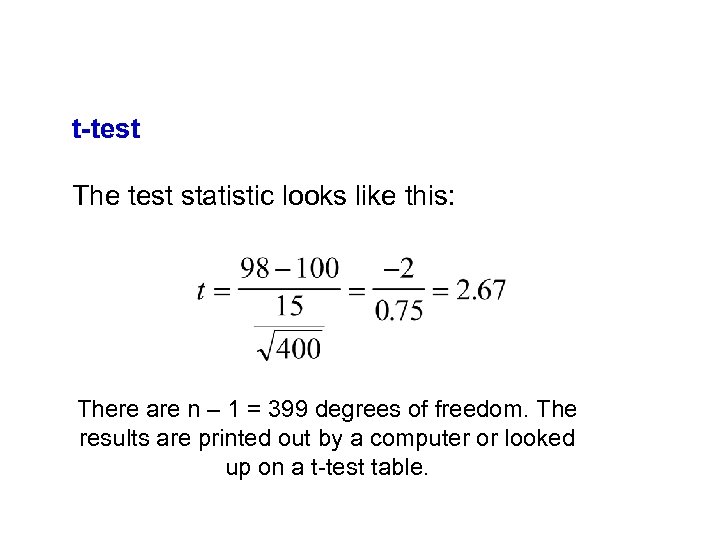 t-test The test statistic looks like this: There are n – 1 = 399