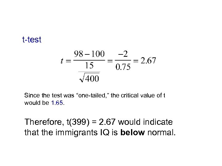 t-test Since the test was “one-tailed, ” the critical value of t would be