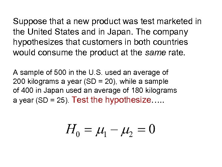 Suppose that a new product was test marketed in the United States and in