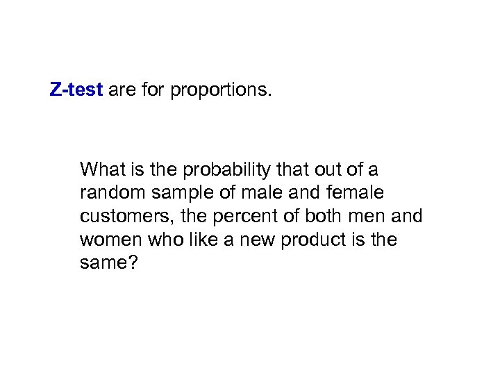 Z-test are for proportions. What is the probability that out of a random sample