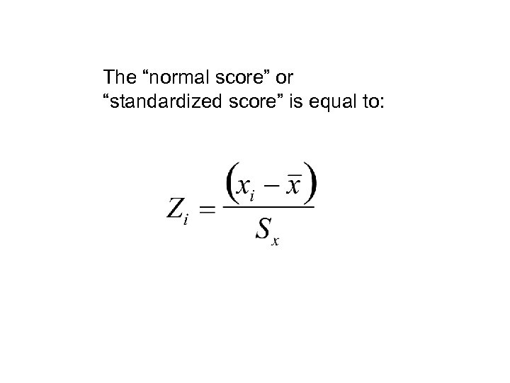 The “normal score” or “standardized score” is equal to: 