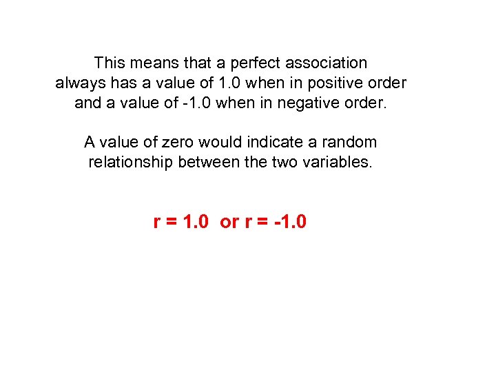 This means that a perfect association always has a value of 1. 0 when