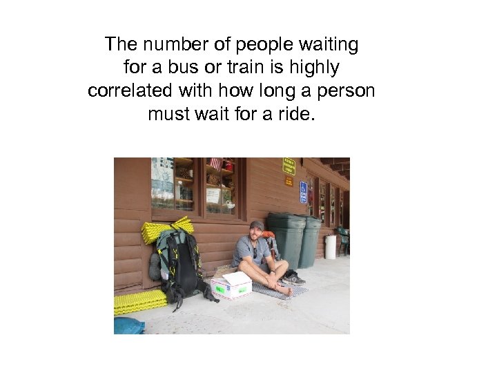 The number of people waiting for a bus or train is highly correlated with