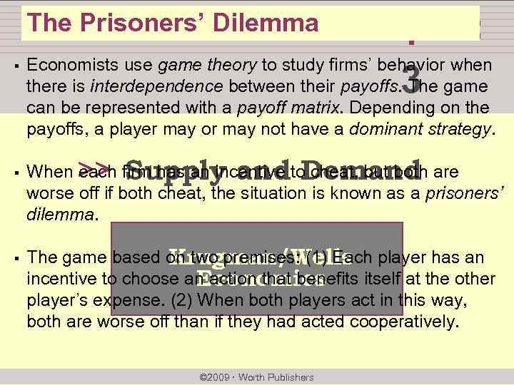 The Prisoners’ Dilemma chapter: § Economists use game theory to study firms’ behavior when