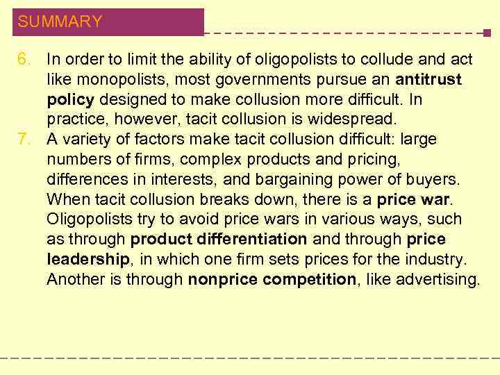 SUMMARY 6. In order to limit the ability of oligopolists to collude and act