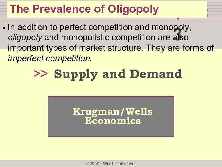 The Prevalence of Oligopoly chapter: § In addition to perfect competition and monopoly, oligopoly