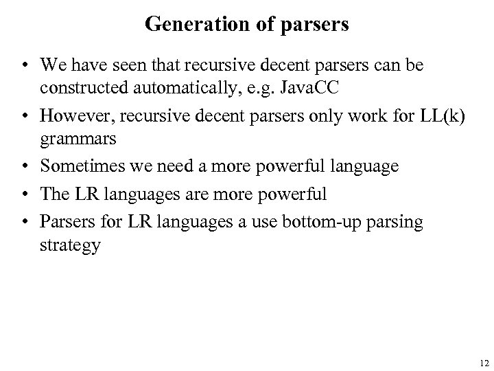 Generation of parsers • We have seen that recursive decent parsers can be constructed