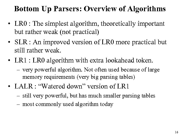 Bottom Up Parsers: Overview of Algorithms • LR 0 : The simplest algorithm, theoretically