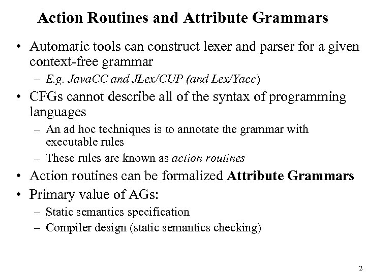 Action Routines and Attribute Grammars • Automatic tools can construct lexer and parser for