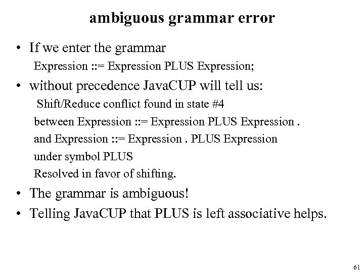 ambiguous grammar error • If we enter the grammar Expression : : = Expression