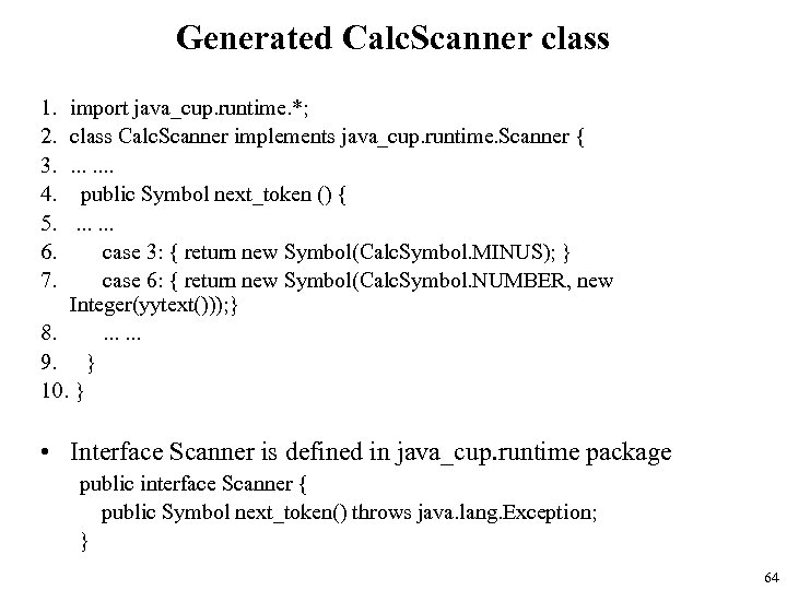 Generated Calc. Scanner class 1. 2. 3. 4. 5. 6. 7. import java_cup. runtime.