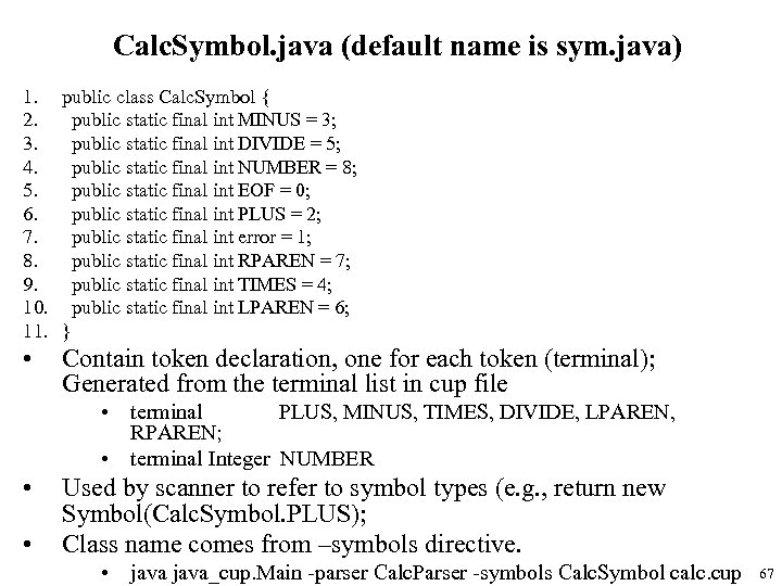 Calc. Symbol. java (default name is sym. java) 1. public class Calc. Symbol {