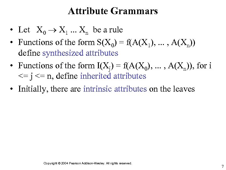Attribute Grammars • Let X 0 X 1. . . Xn be a rule